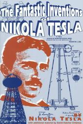 The Fantastic Inventions of Nikola Tesla by David Hatcher Childress, Nikola Tesla (1993, Paperback, Illustrated)