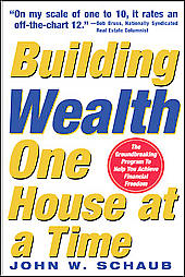 Building Wealth One House At A Time by John W. Schaub (2004, Paperback)