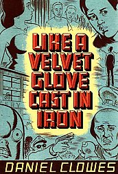 Like A Velvet Glove Cast In Iron by Dan Clowes (2005, Paperback)