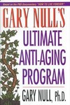Gary Null's Ultimate Anti-Aging Program by Gary Null (1999, Hardcover)