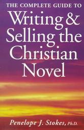 The Complete Guide to Writing and Selling the Christian Novel by Penelope J Stokes (1998, Paperback)