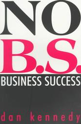 No B.S. Business Success by Dan Kennedy (1998, Paperback)