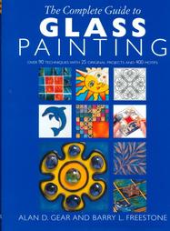 The Complete Guide to Glass Painting by Alan D. Gear, Barry L. Freestone (2000, Hardcover)
