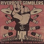 To the Confusion of Our Enemies by Riverboat Gamblers (CD, Apr-2006, Volcom Entertainment)
