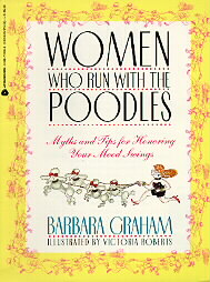 Women Who Run With the Poodles by Barbara Graham (1994, Paperback)