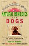 Veterinarian's Guide to Natural Remedies for Dogs : Safe and Effective Alternative Treatments and Healing Techniques from the Nation's Top Holistic Veterinarians