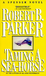 Taming a Sea-Horse by Robert B. Parker (1986, Hardcover)