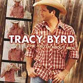 The Truth About Men by Tracy Byrd (CD, Jul-2003, RCA Nashville)