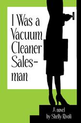 I Was a Vacuum Cleaner Salesman by Shelly Rivoli (2003, Paperback)