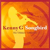 Kenny G - Songbird (The Ultimate Collection) (CD 2004)