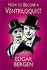 Book: How to Become a Ventriloquist Edgar Bergen, Paperback