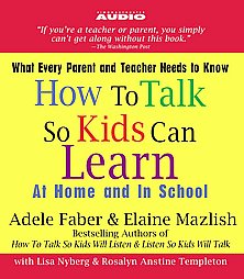 How To Talk So Kids Can Learn by Adele Faber, Elaine Mazlish, Lisa Nyberg, Rosalyn Anstine Templeton (2005, Abridged, Compact Disc)
