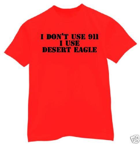 shirt Medium I dont use 911 Desert Eagle 45 50 XIX Vi  